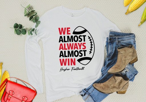 Nebraska Football Long Sleeve Shirt, We Almost Always Almost Win, NCAA Apparel - Image 3