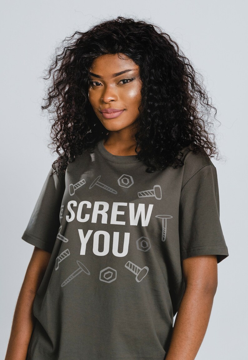 Screw You Unisex Attitude Tee, Sarcastic Saying Shirt, Funny Offensive Shirt, Unisex Shirt with Attitude, Sarcasm Gift
