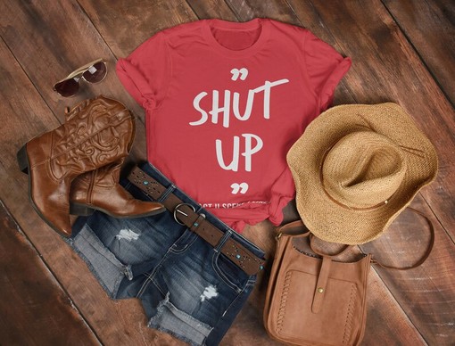 Shut Up Unisex Attitude T-Shirt, Funny Sarcastic Saying Shirt, Slang Tee, Offensive Tee, Shut Up Shirt - Image 3