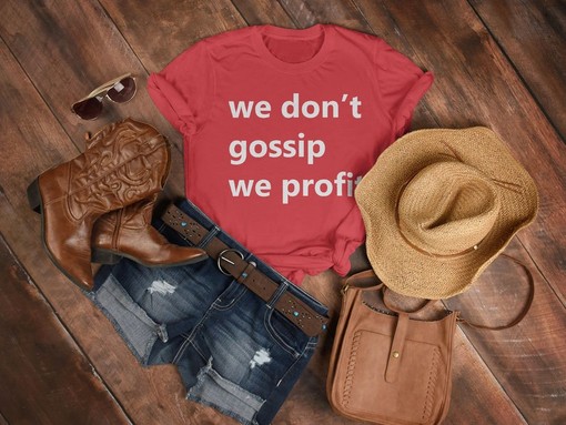 We Don't Gossip We Profit Shirt, Humorous Saying T-Shirt, Sarcastic Quotes Shirt, Movie Fans Gifts - Image 3