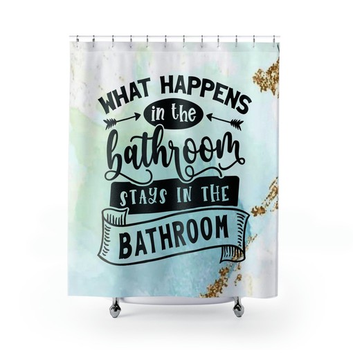 What Happens in the Bathroom Shower Curtain - Humorous Gift Idea