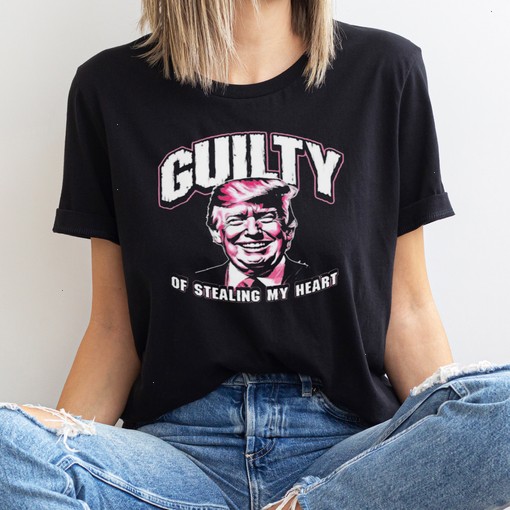 Guilty of Stealing My Heart Trump President Shirt, Sweatshirt