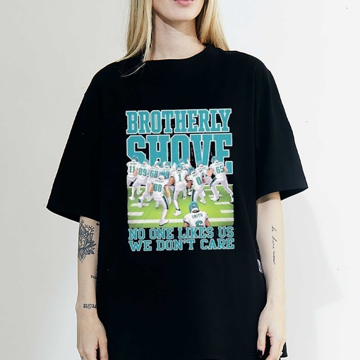 Official Brotherly Shove No One Likes Us We Don’t Care Philadelphia Eagles T-Shirt, Sweatshirt, Hoodie
