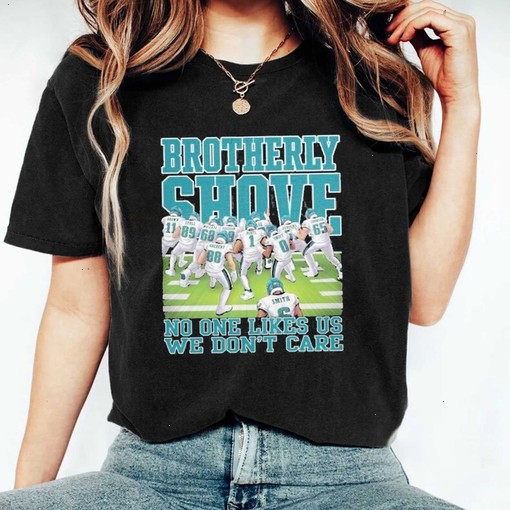 Official Brotherly Shove No One Likes Us We Don’t Care Philadelphia Eagles T-Shirt, Sweatshirt, Hoodie