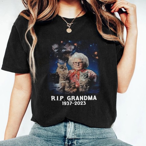 RIP Grandma, Funny SweatShirt, Sarcastic Shirt, Offensive Shirt, Meme Shirt, Funny Gift for Him, Weird Shirt, Cat Lady Shirt, Lowbrow, Troll