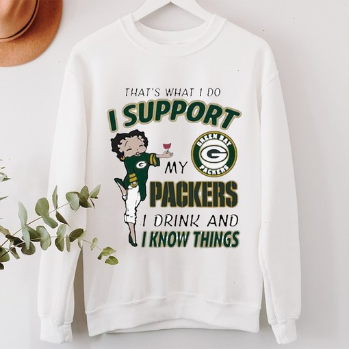 That's What I Do I Support My Packers I Drink And I Know Things T-Shirt, Sweatshirt, Hoodie