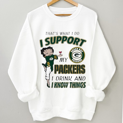 That's What I Do I Support My Packers I Drink And I Know Things T-Shirt, Sweatshirt, Hoodie